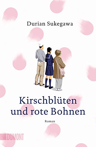 Kirschblüten und rote Bohnen: Roman (Taschenbücher) von DuMont Buchverlag GmbH